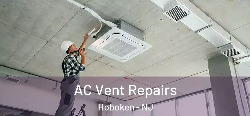  AC Vent Repairs Hoboken - NJ