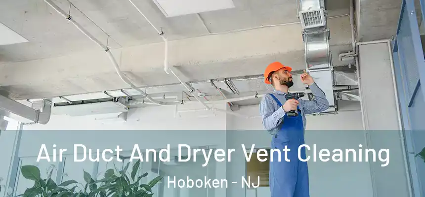  Air Duct And Dryer Vent Cleaning Hoboken - NJ