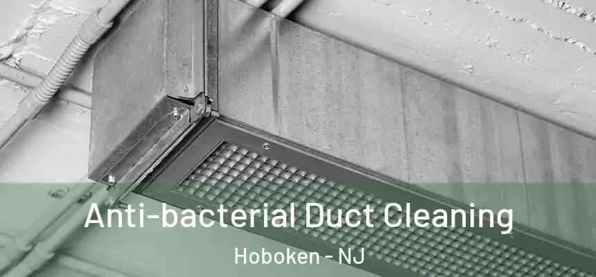 Anti-bacterial Duct Cleaning Hoboken - NJ