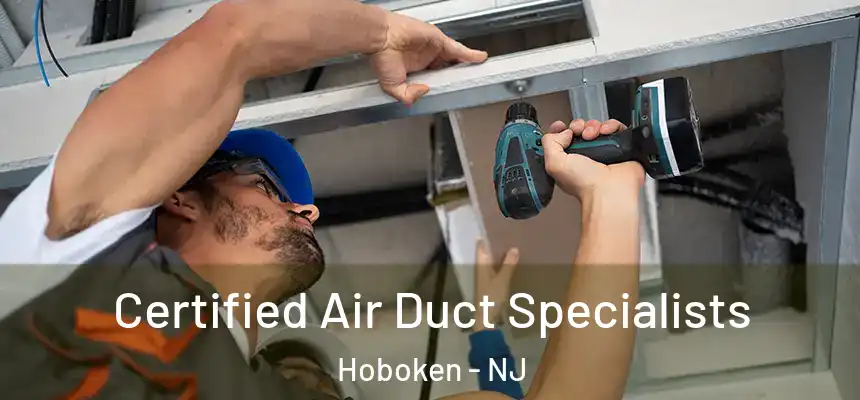 Certified Air Duct Specialists Hoboken - NJ