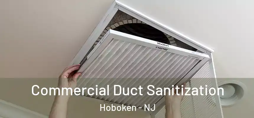 Commercial Duct Sanitization Hoboken - NJ
