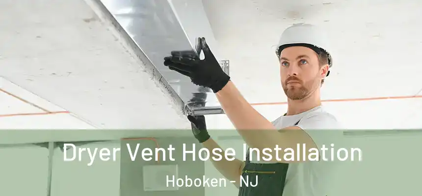 Dryer Vent Hose Installation Hoboken - NJ