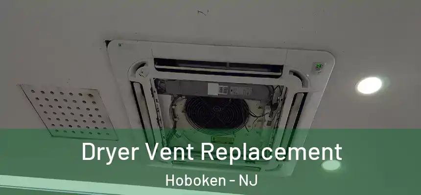 Dryer Vent Replacement Hoboken - NJ