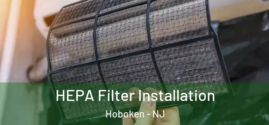 HEPA Filter Installation Hoboken - NJ