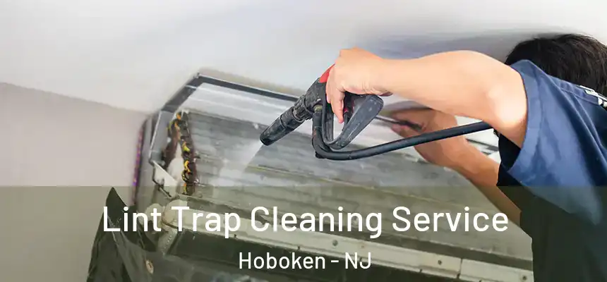 Lint Trap Cleaning Service Hoboken - NJ