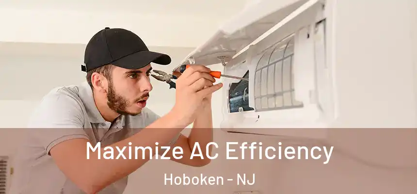  Maximize AC Efficiency Hoboken - NJ