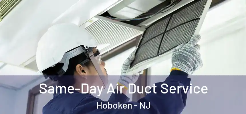 Same-Day Air Duct Service Hoboken - NJ