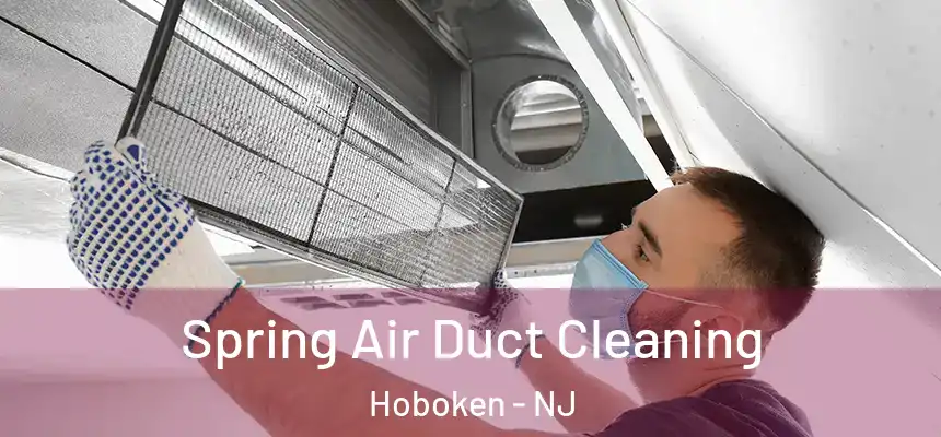 Spring Air Duct Cleaning Hoboken - NJ